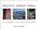 Pacific Crest Trail by Alexander, Chris M