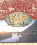 The Lewis and Clark trail : then and now by Patent, Dorothy Hinshaw