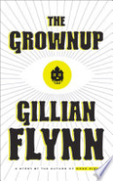 The grownup by Flynn, Gillian