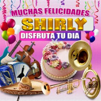Muchas Felicidades Shirly by Margarita Musical