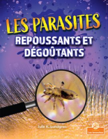 Les parasites repoussants et dégoûtants by Lundgren, Julie K