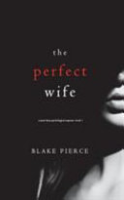 The perfect wife by Pierce, Blake