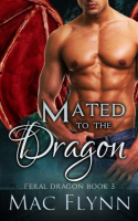 Mated to the Dragon: A Dragon Shifter Romance by Flynn, Mac