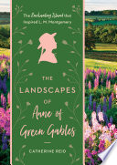 The landscapes of Anne of Green Gables by Reid, Catherine