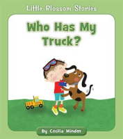 Who Has My Truck? by Minden, Cecilia