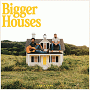 Bigger houses by Dan + Shay