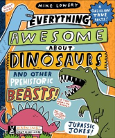 Everything_Awesome_About_Dinosaurs_and_Other_Prehistoric_Beasts_