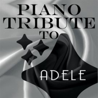 Piano Tribute To Adele by Piano Tribute Players