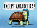 Except Antarctica! by Sturgell, Todd