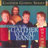 Lovin' God & Lovin' Each Other by Gaither Vocal Band